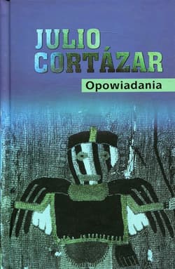 Opowiadania - Julio Cortazar