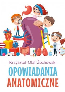 Opowiadania anatomiczne - Krzysztof Olaf Żochowski