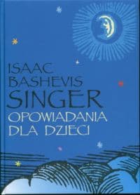 Opowiadania dla dzieci - Isaac Bashevis Singer