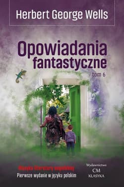 Opowiadania fantastyczne T.6 - Herbert George Wells