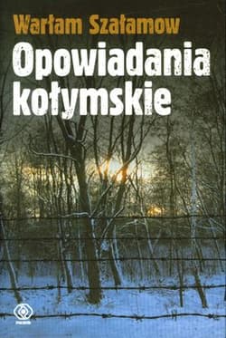 Opowiadania kołymskie - Warłam Szałamow