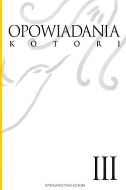 Opowiadania Kotori. Tom 3 - Opracowanie Zbiorowe