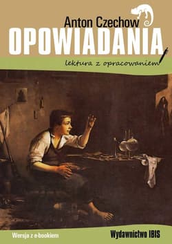 Opowiadania Lektura z opracowaniem - Anton Czechow