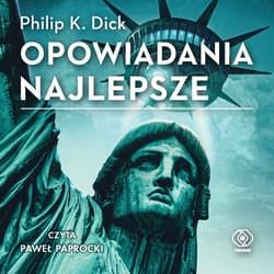 Opowiadania najlepsze - audiobook - Philip K. Dick