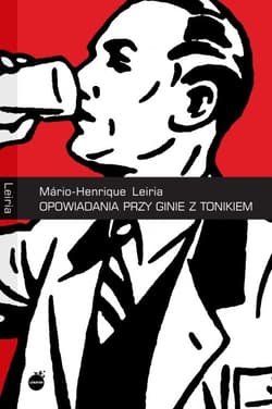 Opowiadania przy ginie z tonikiem - Mario-Henrique Leiria