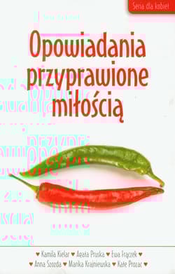 Opowiadania przyprawione miłością - Kielar Kamila, Pruska Agata