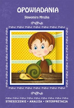 Opowiadania Sławomira Mrożka. Streszczenie, analiza, interpretacja - Bator Elżbieta