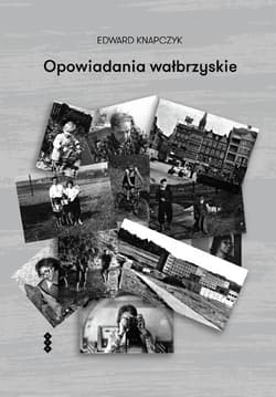 Opowiadania wałbrzyskie - Knapczyk Edward