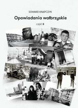 Opowiadania wałbrzyskie Część 2 - Knapczyk Edward