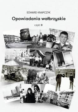Opowiadania wałbrzyskie Część 2 - Knapczyk Edward