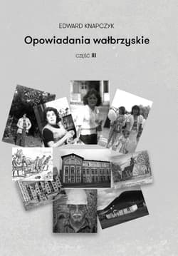 Opowiadania wałbrzyskie. Część 3