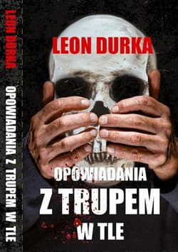 Opowiadania z trupem w tle - Leon Durka