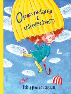 Opowiadania z uśmiechem Polscy pisarze dzieciom - Opracowanie Zbiorowe