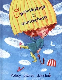 Opowiadania z uśmiechem Polscy pisarze dzieciom