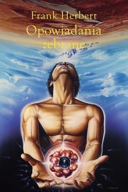 Opowiadania zebrane. Tom 1 - Frank Herbert