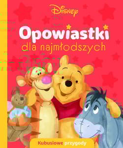Opowiastki dla najmłodszych. Kubusiowe przygody. Disney - Opracowanie Zbiorowe
