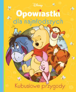 Opowiastki dla najmłodszych. Kubusiowe przygody. Disney - Praca zbiorowa