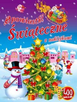 Opowiastki Świąteczne z naklejkami - Opracowanie Zbiorowe