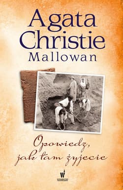 Opowiedz, jak tam żyjecie - ebook - Agata Christie-Mallowan