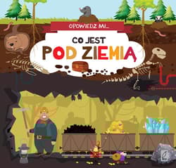 Opowiedz mi co jest... Pod ziemią