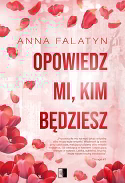 Opowiedz mi, kim będziesz. Chicago. Tom 3 - Anna Falatyn
