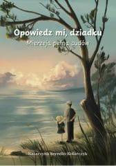 Opowiedz mi o dziadku. Mierzeja pełna cudów - Katarzyna Seredin-Kolarczyk
