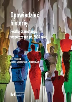 Opowiedzieć historię Polska dramaturgia współczesna po 2006 roku