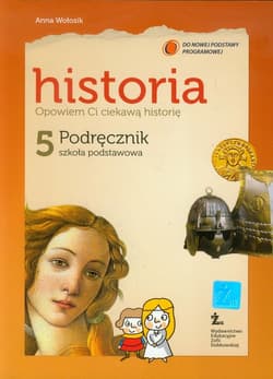 Opowiem Ci ciekawą historię 5 Historia Podręcznik szkoła podstawowa - Anna Wołosik
