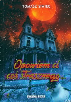 Opowiem ci coś strasznego... - Tomasz Siwiec