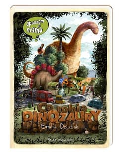 Opowiem ci mamo co robią dinozaury