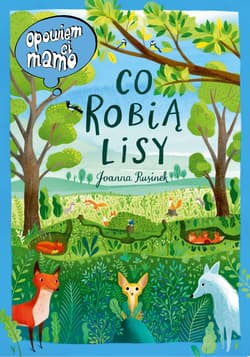 Opowiem ci, mamo, co robią lisy - Joanna Rusinek