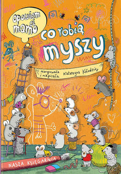 Opowiem ci, mamo co robią myszy - Kołodziej Katarzyna