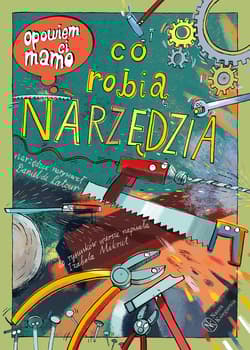 Opowiem ci, mamo, co robią narzędzia wyd. 2024 - Mikrut Izabela