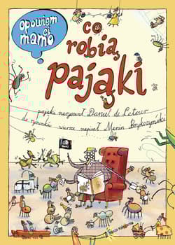 Opowiem ci, mamo, co robią pająki wyd. 2024 - Daniel de Latour