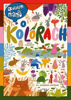 Opowiem ci, mamo, o kolorach - Ola  Woldańska-Płocińska