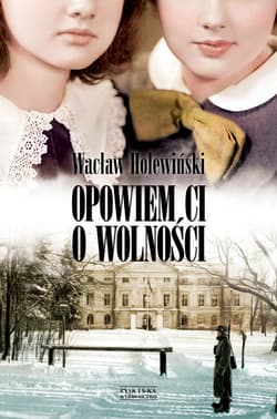 Opowiem ci o wolności - ebook - Wacław Holewiński