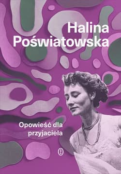 Opowieść dla przyjaciela - Halina Poświatowska
