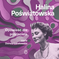 Opowieść dla przyjaciela - audiobook - Halina Poświatowska