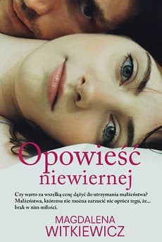 Opowieść niewiernej - Magdalena Witkiewicz
