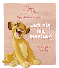 Opowieść o emocjach Już się nie martwię Disney - Opracowanie Zbiorowe