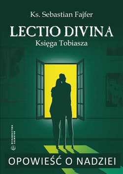 Opowieść o nadziei. Lectio divina. Księga Tobiasza - Sebastian Fajfer