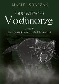 Opowieść o Vodimorze Część V Powrót Vodimore’a Diabeł Tasmański