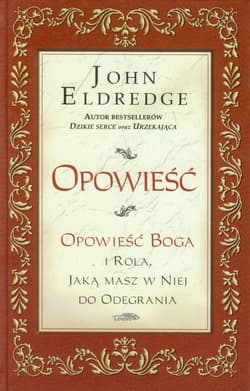 Opowieść Opowieść Boga i rola, jaką masz w niej do odegrania - Eldredge John