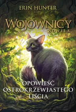 Opowieść Ostrokrzewiastego Liścia - ebook - Erin Hunter