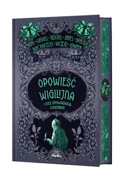 Opowieść wigilijna i inne opowiadania o duchach - Charles Dickens, Elizabeth Gaskell, Charlotte Riddell