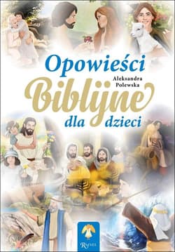 Opowieści biblijne dla dzieci - Aleksandra Polewska