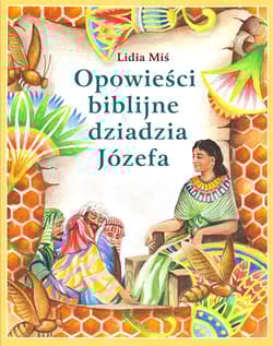 Opowieści biblijne dziadzia Józefa 1 - Lidia Miś