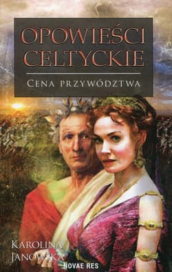 Opowieści celtyckie Cena przywództwa - Karolina Janowska