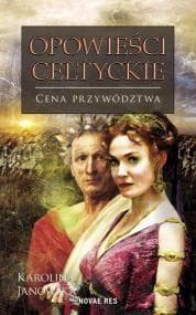 Opowieści celtyckie Cena przywództwa - Karolina Janowska