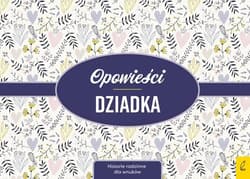 Opowieści dziadka Historie rodzinne dla wnuków - Opracowanie Zbiorowe